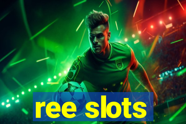 ree slots